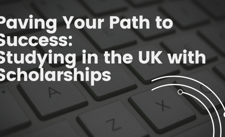 Studying in the UK with Scholarships